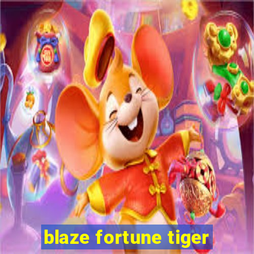 blaze fortune tiger